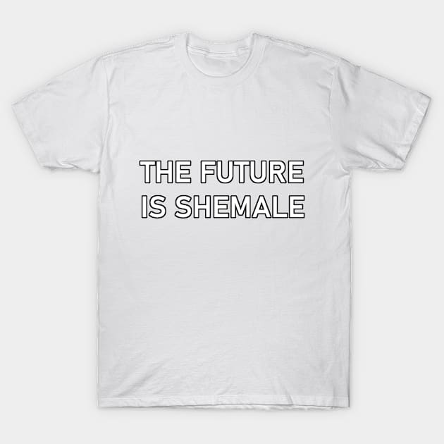 the future is female but cooler T-Shirt by averybee